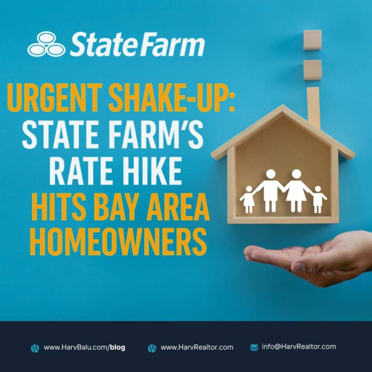 State Farm Emergency Rate Hike: Impact on Bay Area Homeowners Insurance, Harv Balu, HarvRealtor, Harvinder